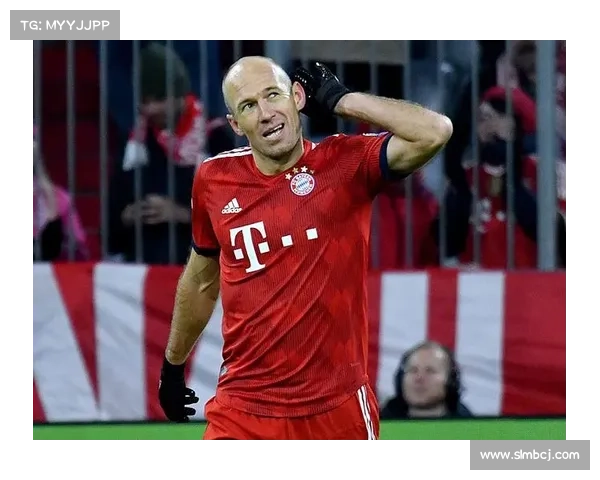 全面回顾罗本在拜仁时期的巅峰表现与其传奇贡献与影响力深远价值